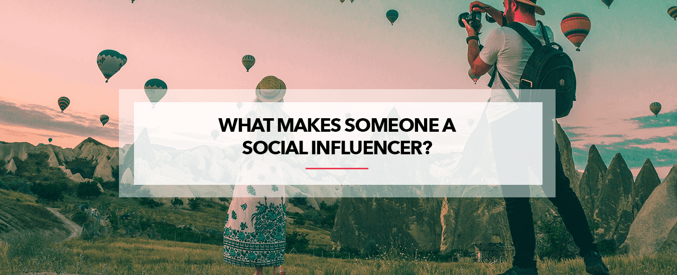 what makes a social influencer?